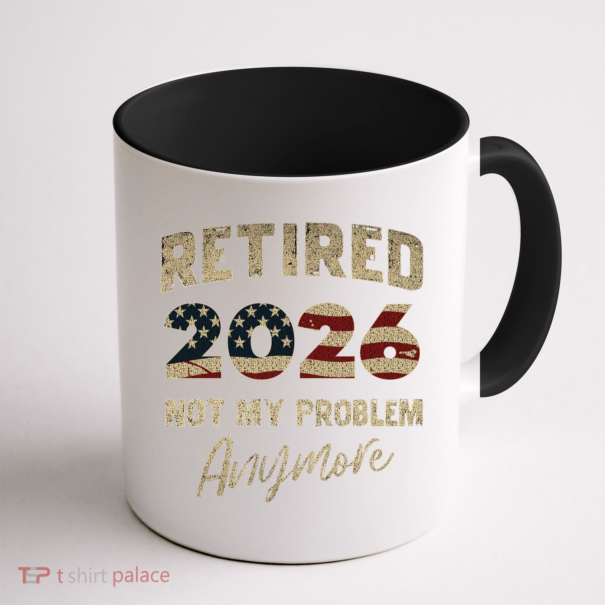 Distressed USA Flag Retired 2026 Not My Problem Anymore Coffee Mug