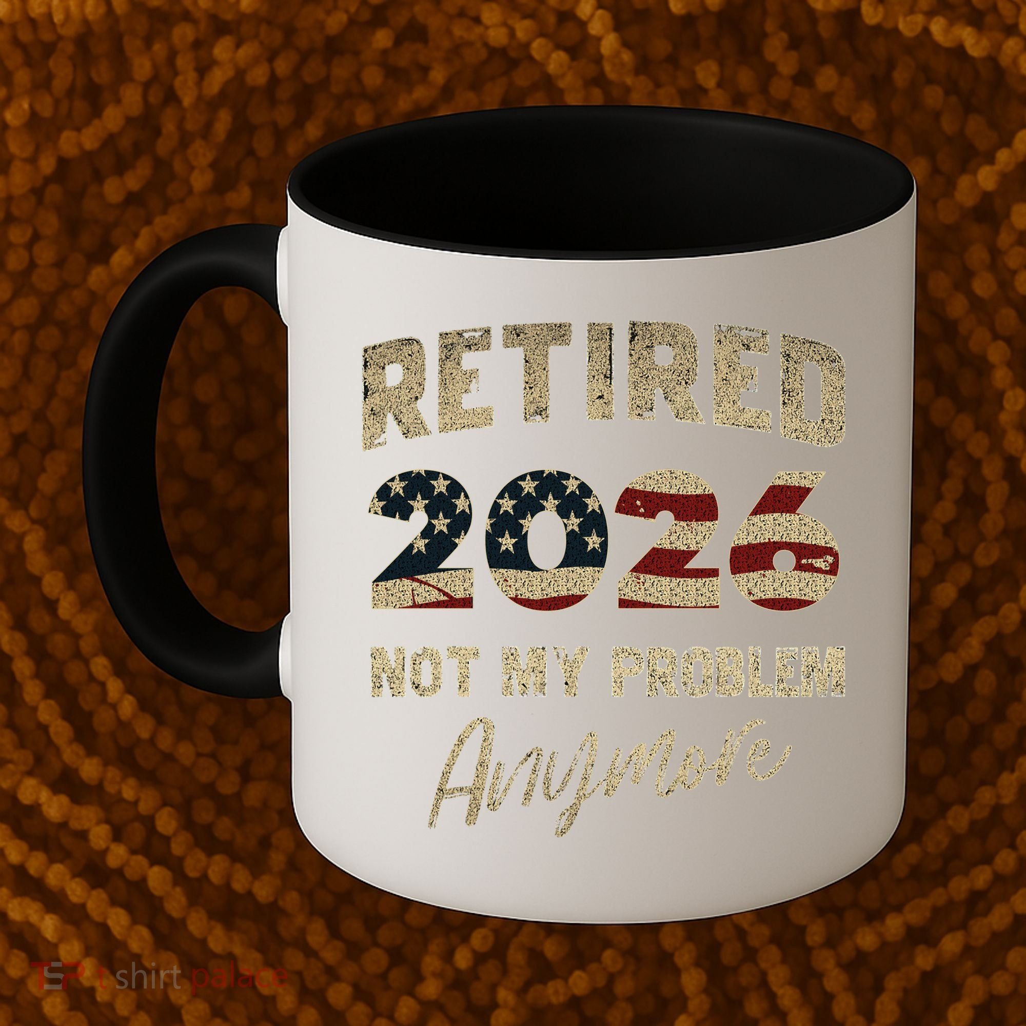 Distressed USA Flag Retired 2026 Not My Problem Anymore Coffee Mug