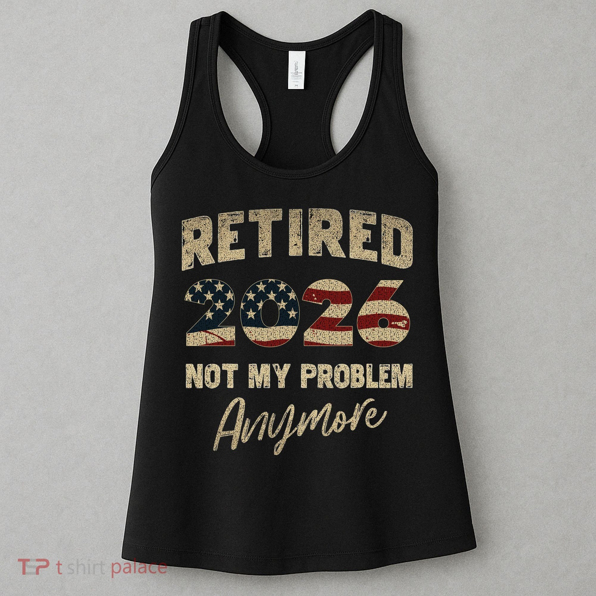 Distressed USA Flag Retired 2026 Not My Problem Anymore Women's Tank Top