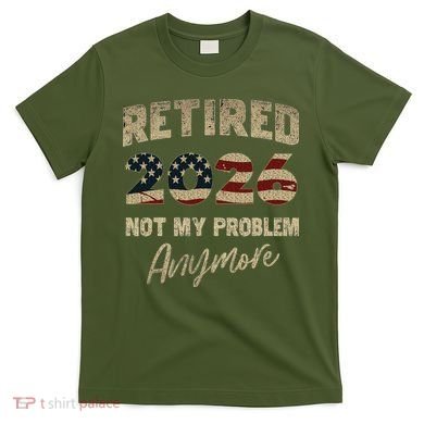Distressed USA Flag Retired 2026 Not My Problem Anymore T-Shirt