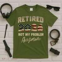 Distressed USA Flag Retired 2026 Not My Problem Anymore T-Shirt thumb 5