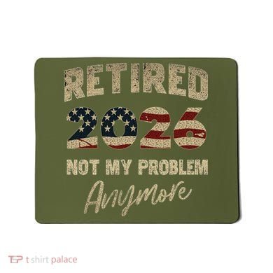 Distressed USA Flag Retired 2026 Not My Problem Anymore Mousepad