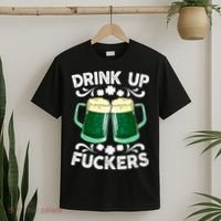 Drink Up Fuckers Funny St Patricks Day Beer Lover Bitches T-Shirt thumb 2