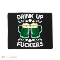 Drink Up Fuckers Funny St Patricks Day Beer Lover Bitches Mousepad thumb 0