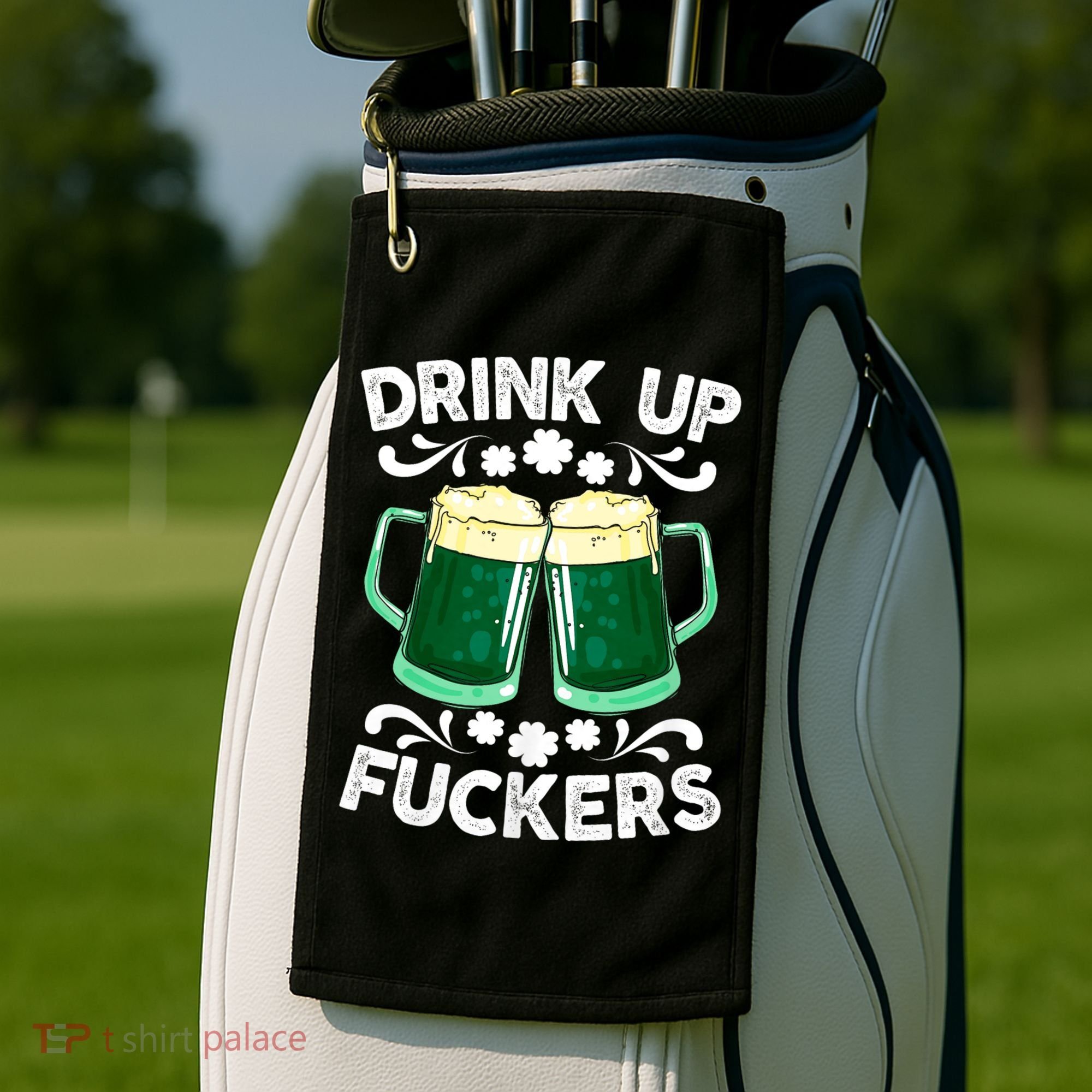 Drink Up Fuckers Funny St Patricks Day Beer Lover Bitches Golf Towel