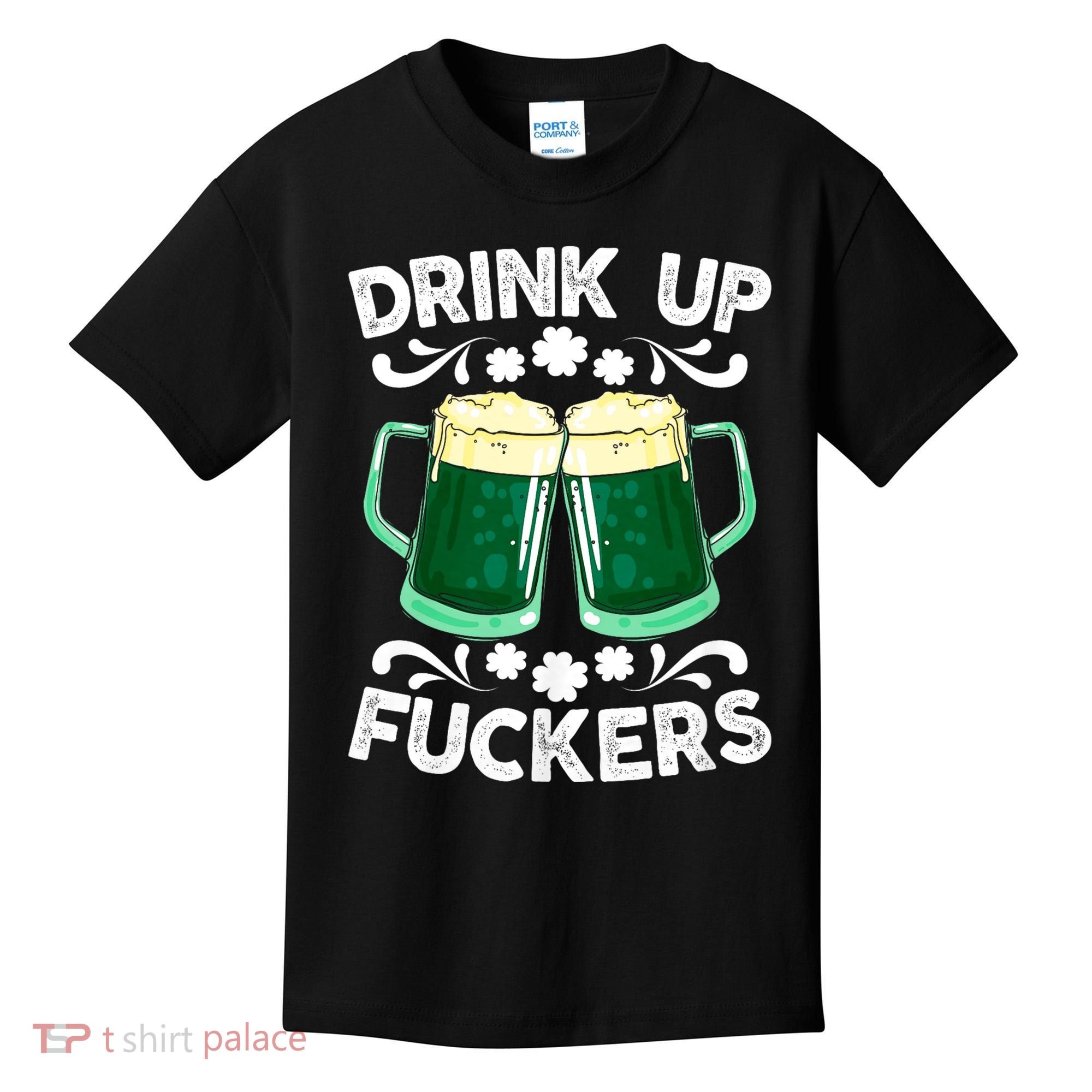 Drink Up Fuckers Funny St Patricks Day Beer Lover Bitches Kids T-Shirt