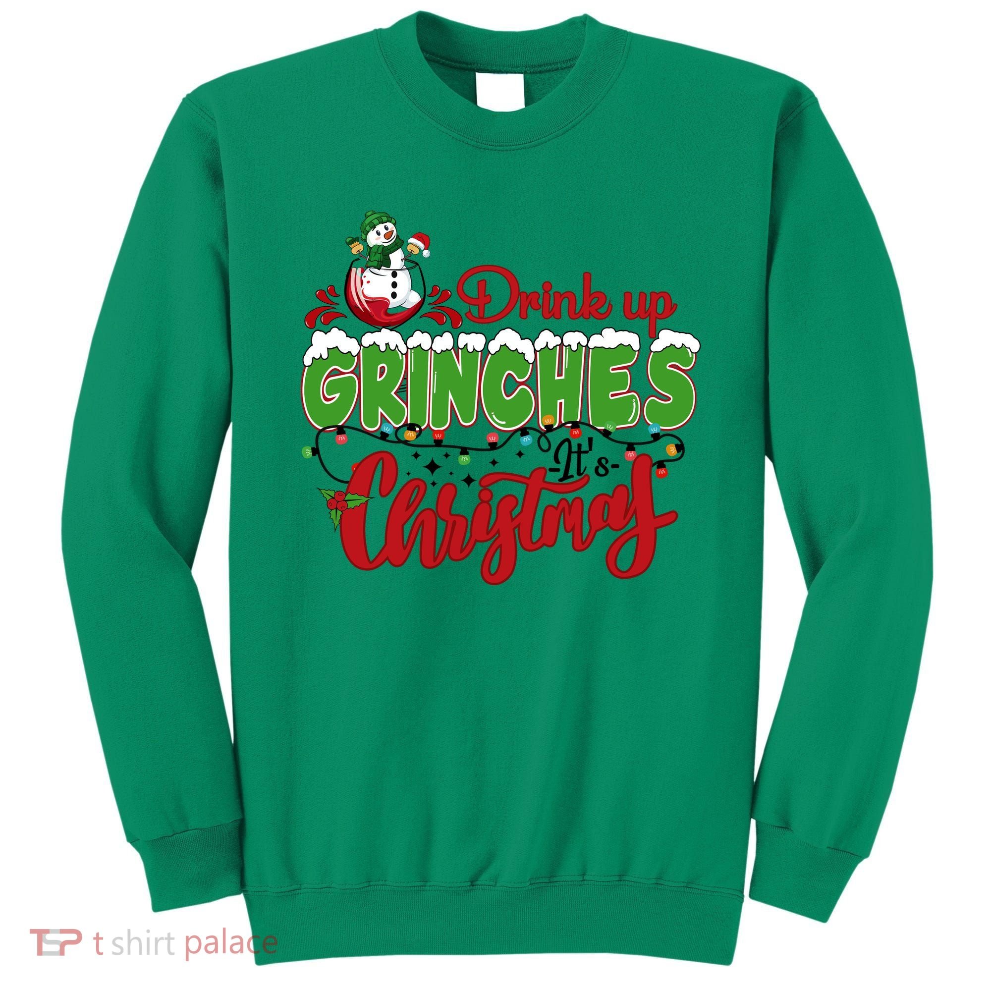 Drink Up Grinches It's Christmas Lights Funny Xmas Holidays Sweatshirt