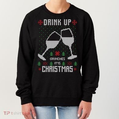 Drink Up Grinches It Is Christmas Women's Sweatshirt