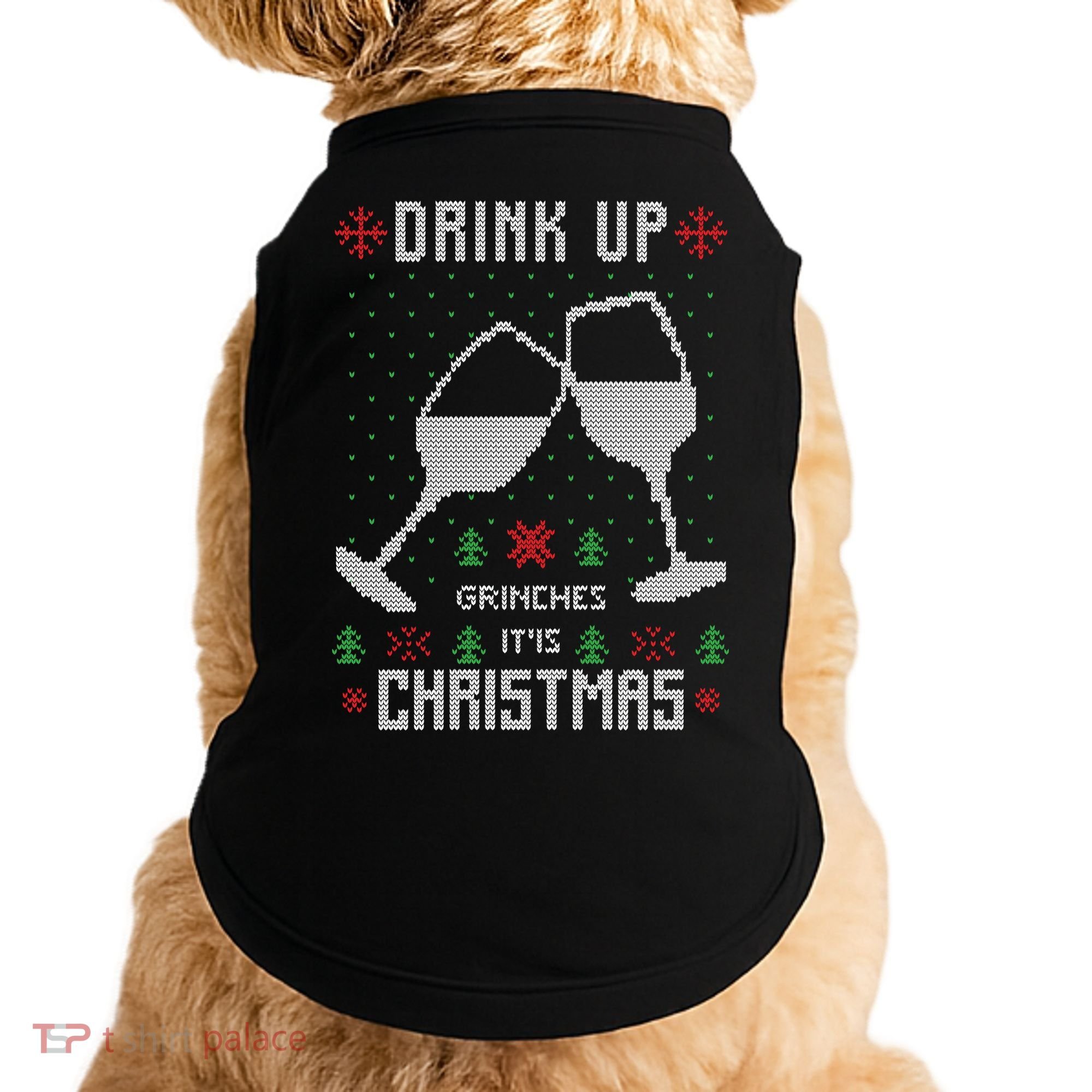 Drink Up Grinches It Is Christmas Doggie Tank
