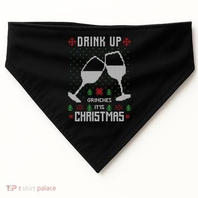 Drink Up Grinches It Is Christmas USA-Made Doggie Bandana