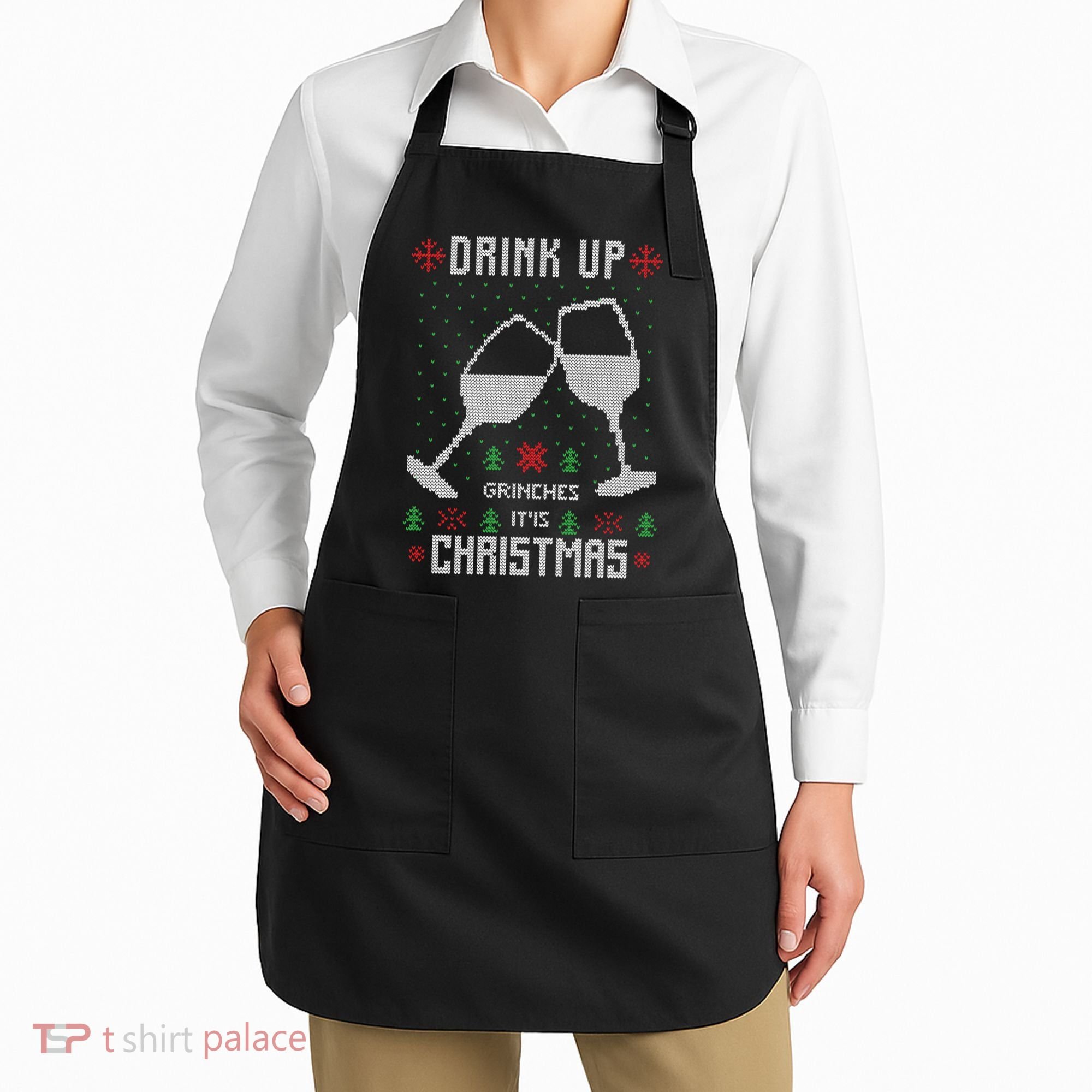 Drink Up Grinches It Is Christmas Apron
