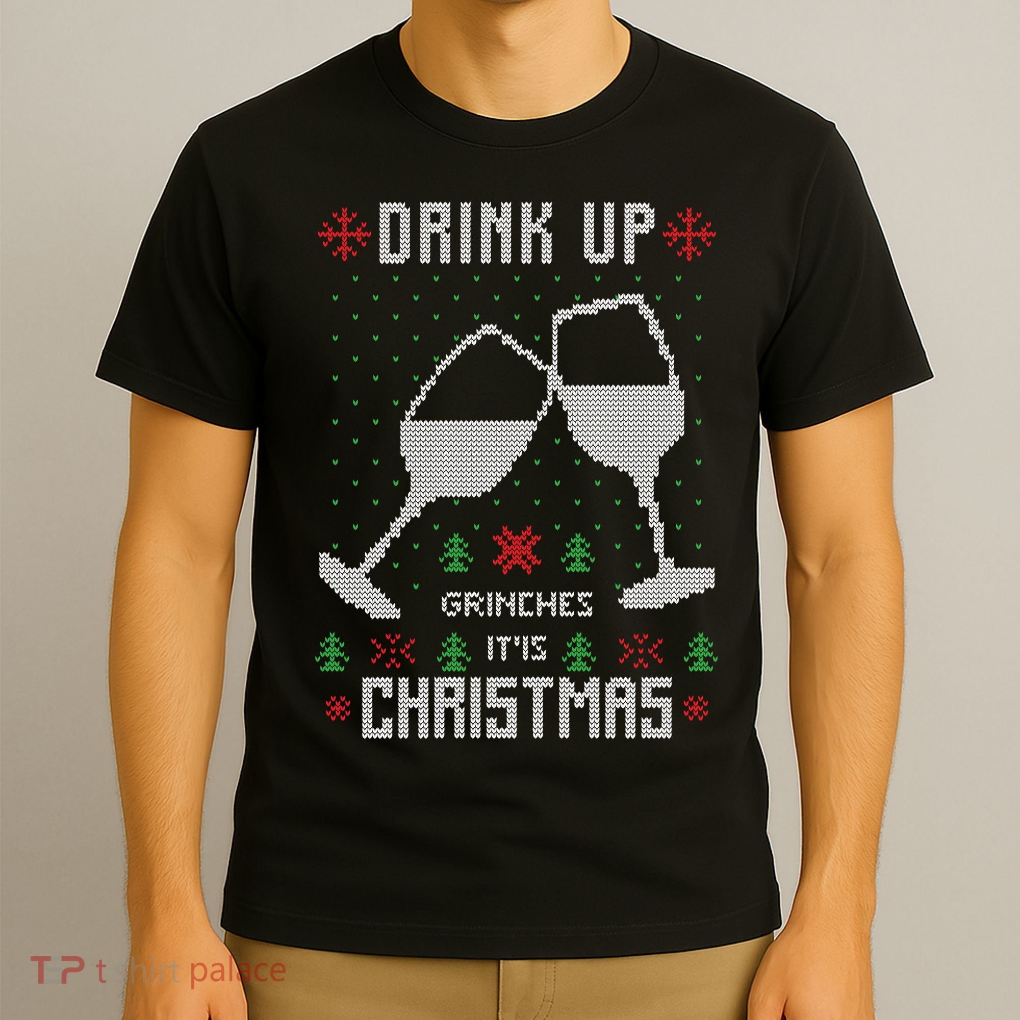 Drink Up Grinches It Is Christmas T-Shirt