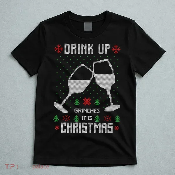 Drink Up Grinches It Is Christmas T-Shirt