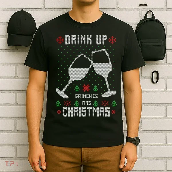 Drink Up Grinches It Is Christmas T-Shirt