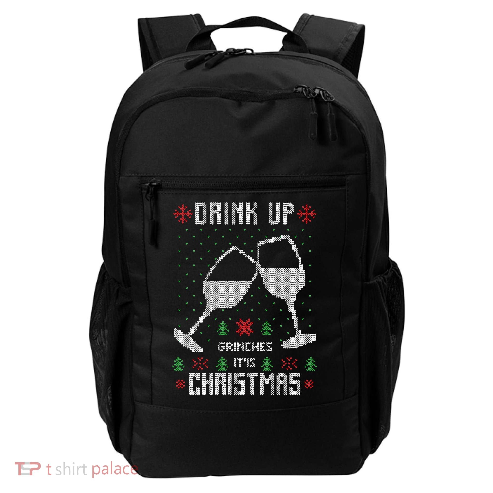 Drink Up Grinches It Is Christmas Backpack