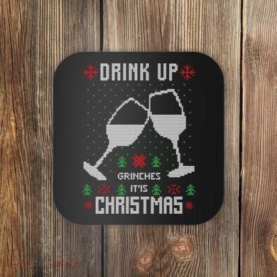 Drink Up Grinches It Is Christmas Coaster