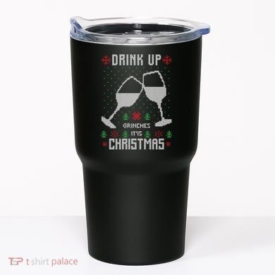 Drink Up Grinches It Is Christmas Tumbler