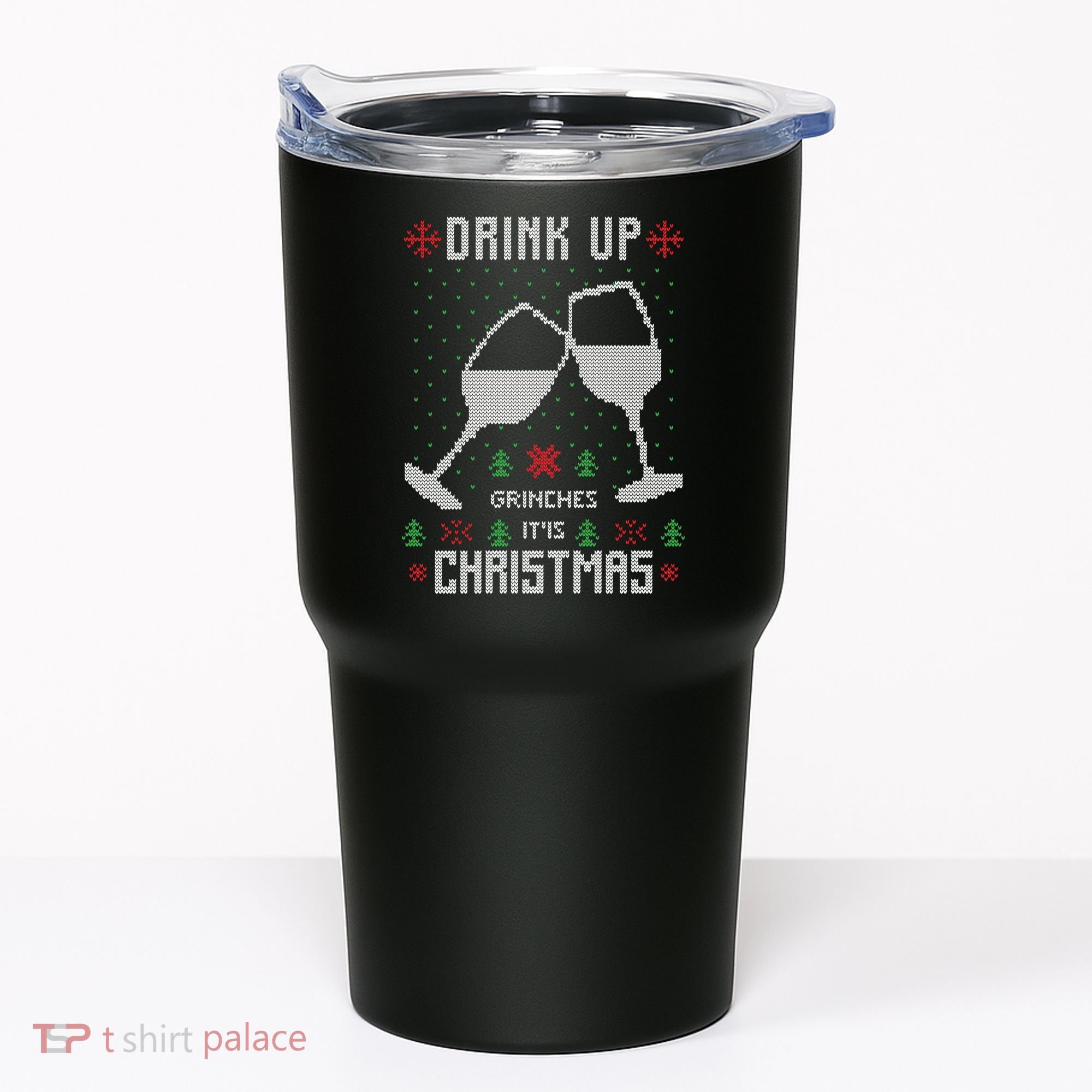 Drink Up Grinches It Is Christmas Tumbler