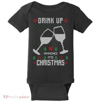 Drink Up Grinches It Is Christmas Baby Bodysuit