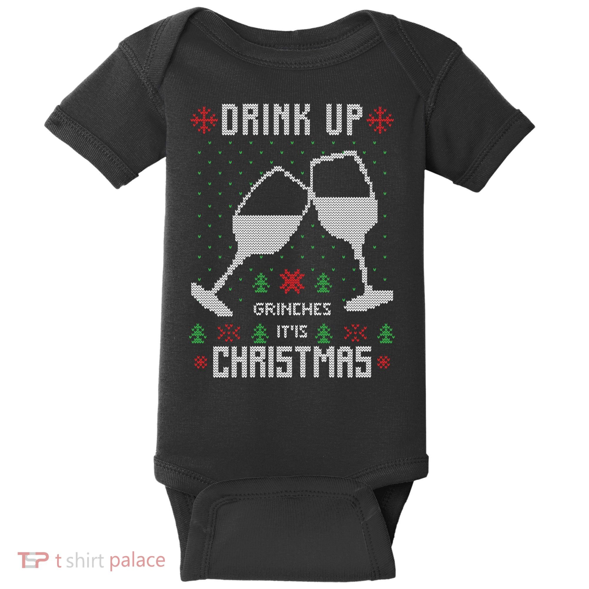 Drink Up Grinches It Is Christmas Baby Bodysuit