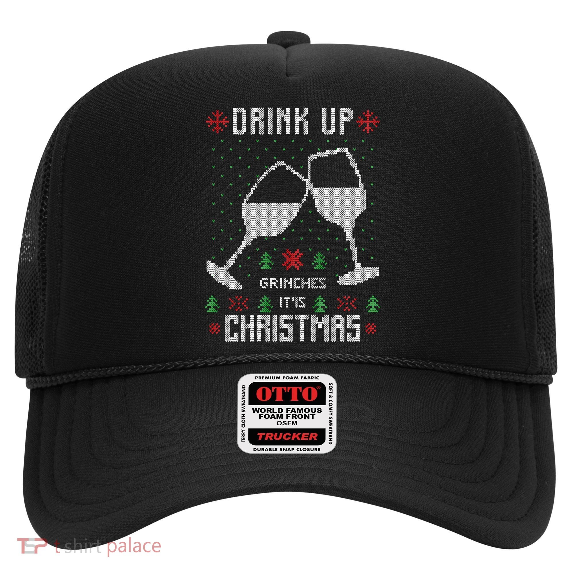 Drink Up Grinches It Is Christmas Hat