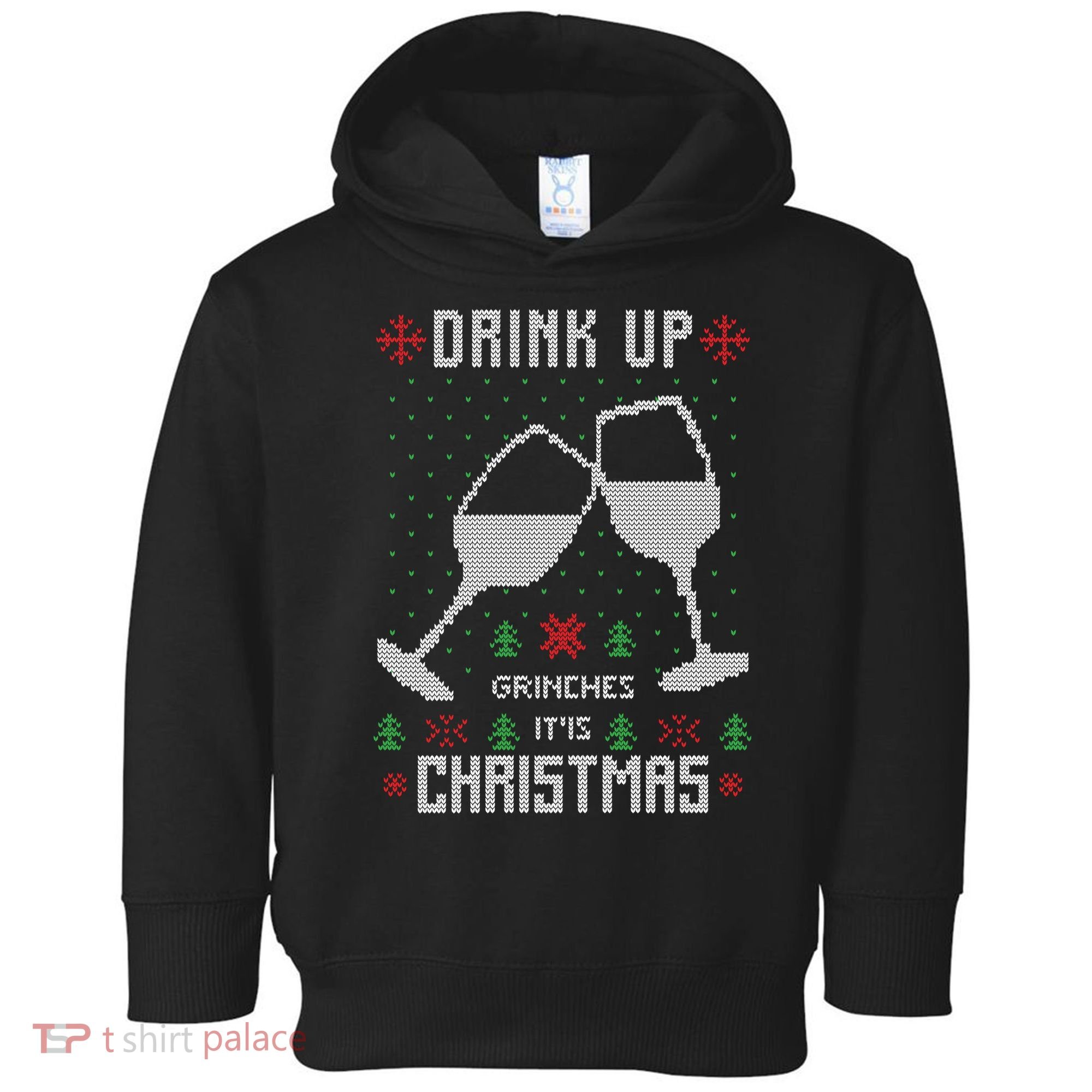 Drink Up Grinches It Is Christmas Toddler Hoodie