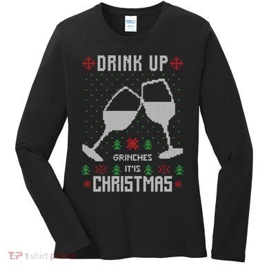 Drink Up Grinches It Is Christmas Women's Long Sleeve Shirt