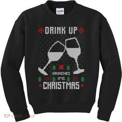 Drink Up Grinches It Is Christmas Kids Sweatshirt