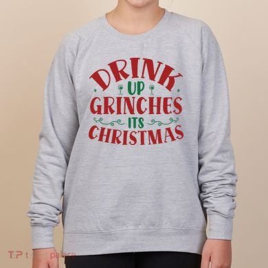 Drink Up Grinches Its Christmas Women's Sweatshirt