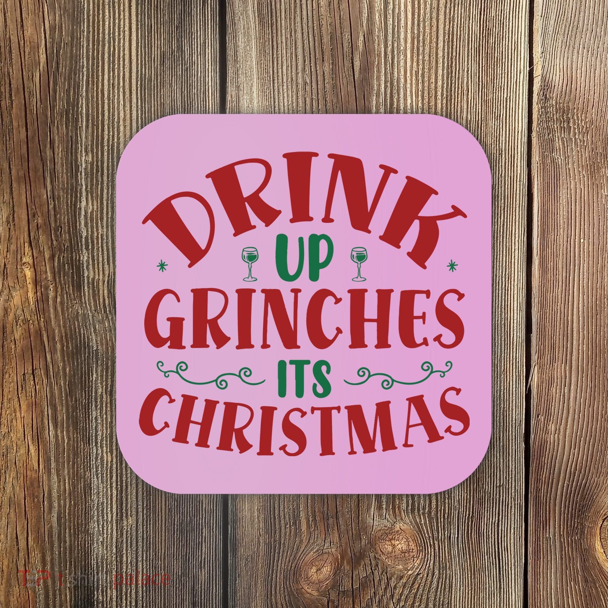 Drink Up Grinches Its Christmas Coaster