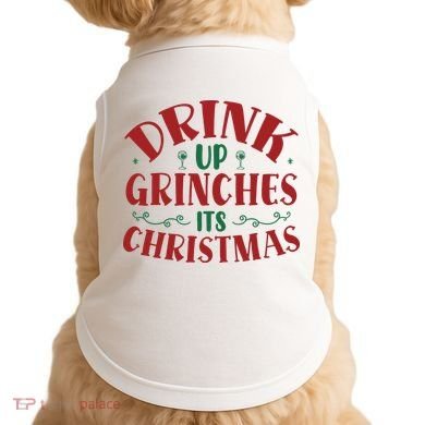 Drink Up Grinches Its Christmas Doggie Tank