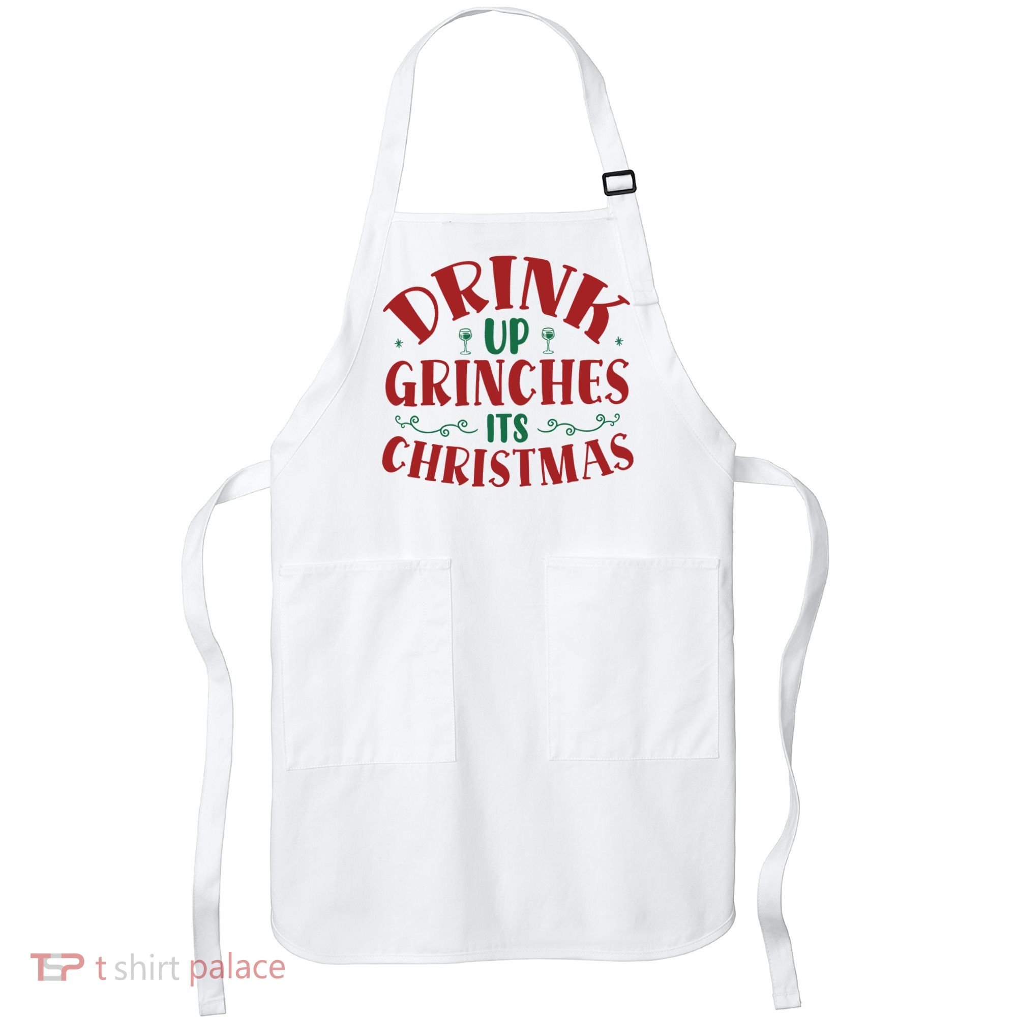 Drink Up Grinches Its Christmas Apron