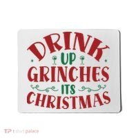 Drink Up Grinches Its Christmas Mousepad thumb 0