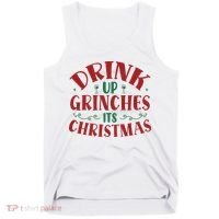 Drink Up Grinches Its Christmas Tank Top thumb 0