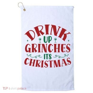 Drink Up Grinches Its Christmas Golf Towel
