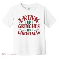 Drink Up Grinches Its Christmas Toddler T-Shirt thumb 0