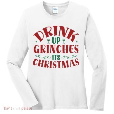 Drink Up Grinches Its Christmas Women's Long Sleeve Shirt