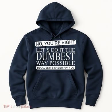 Dumbest Way Possible Hoodie