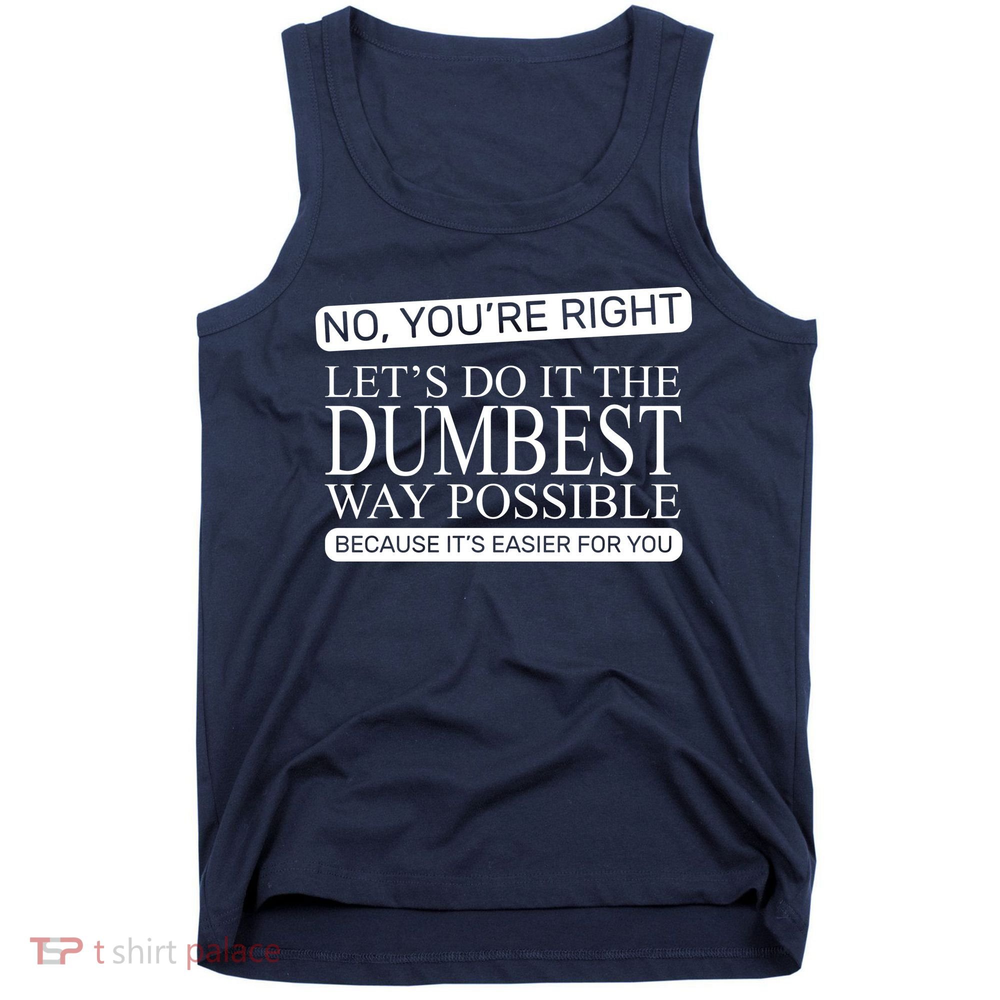 Dumbest Way Possible Tank Top