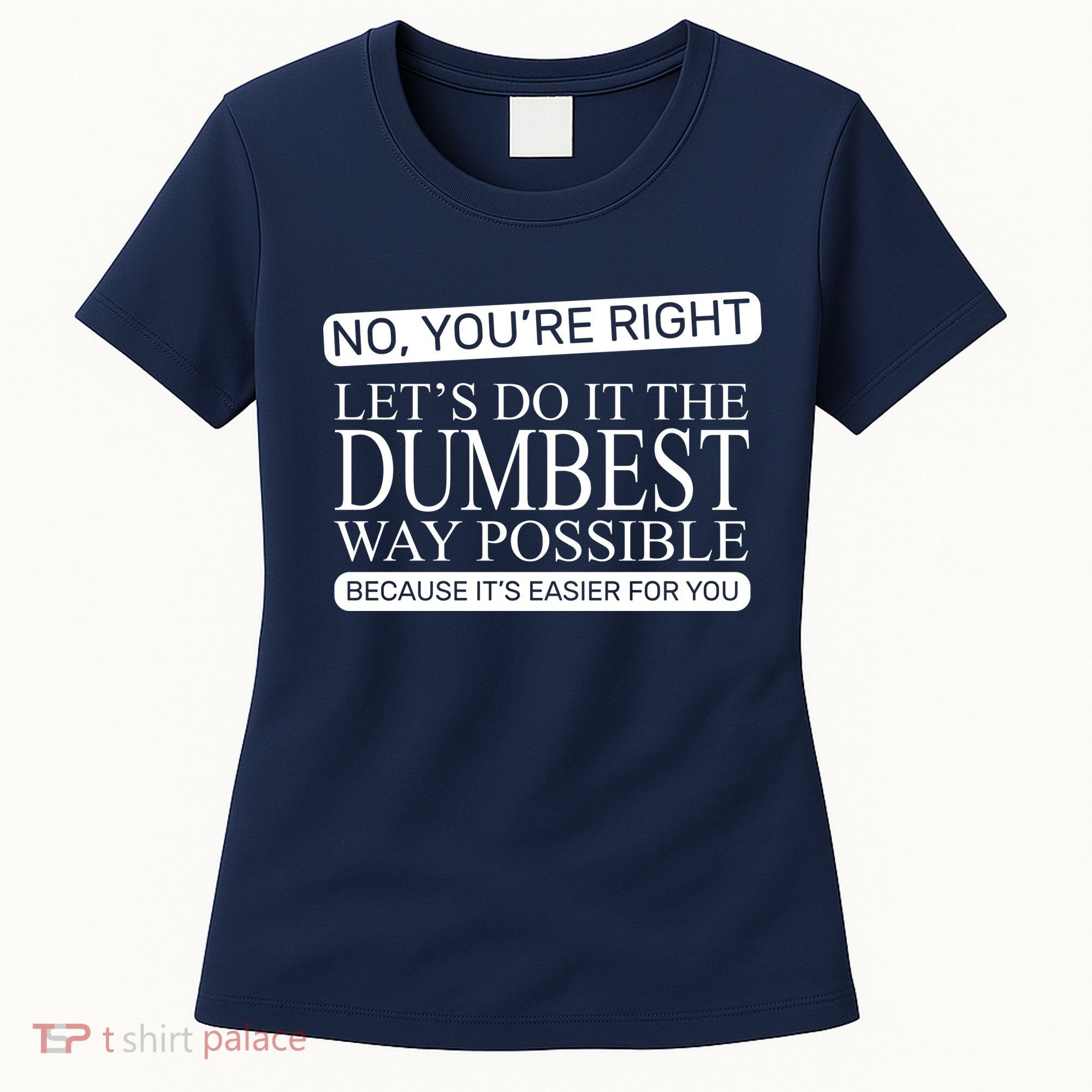Dumbest Way Possible Women's T-Shirt