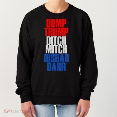 Dump Trump Ditch Mitch Disbar Barr Women's Sweatshirt
