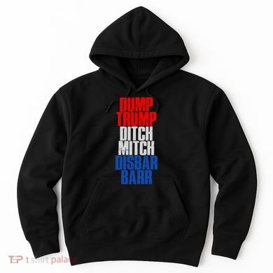 Dump Trump Ditch Mitch Disbar Barr Hoodie
