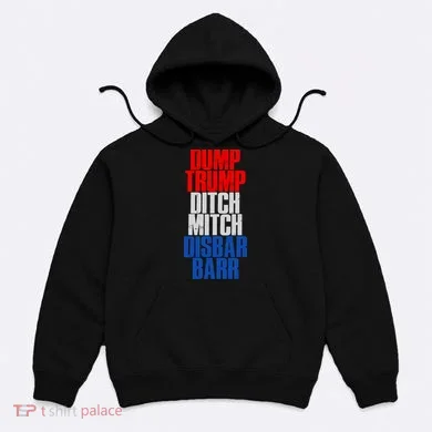 Dump Trump Ditch Mitch Disbar Barr Hoodie