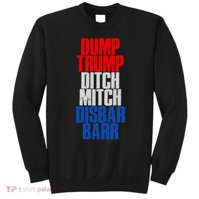 Dump Trump Ditch Mitch Disbar Barr Sweatshirt