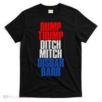Dump Trump Ditch Mitch Disbar Barr T-Shirt thumb 0