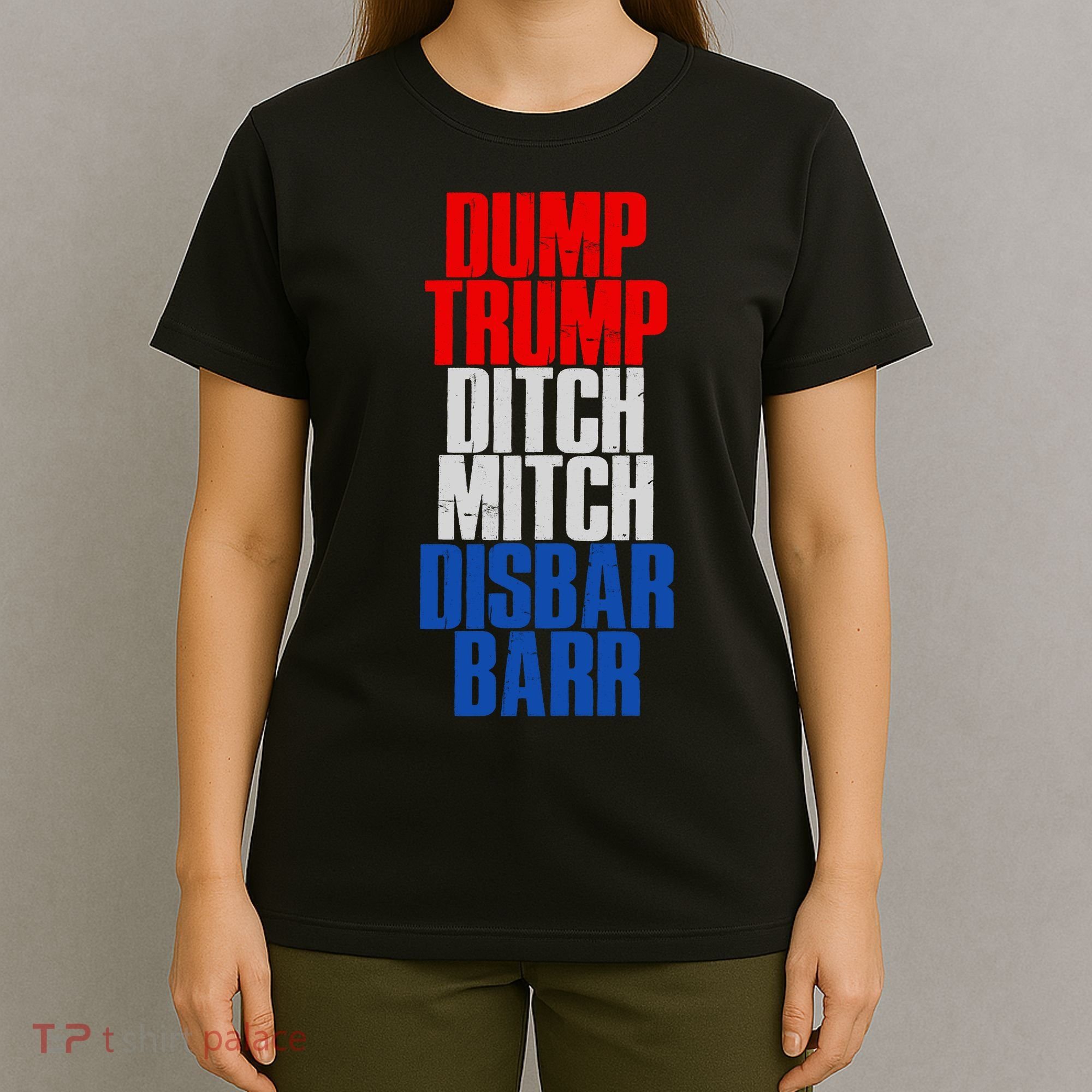 Dump Trump Ditch Mitch Disbar Barr T-Shirt