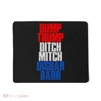 Dump Trump Ditch Mitch Disbar Barr Mousepad thumb 0
