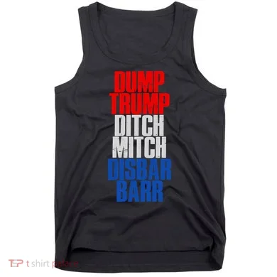 Dump Trump Ditch Mitch Disbar Barr Tank Top