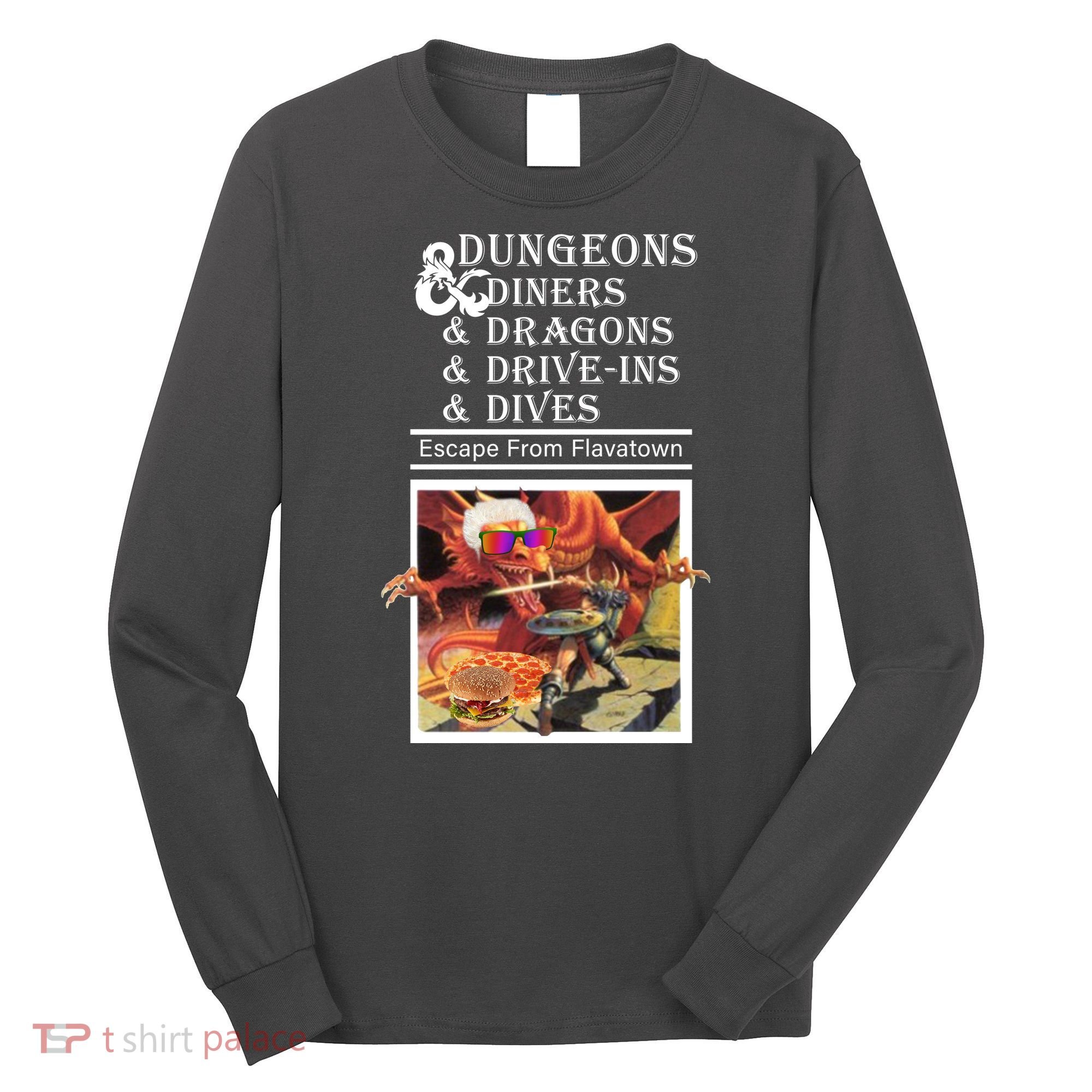 Dungeons & Diners & Dragons & Drive-Ins & Dives Long Sleeve Shirt