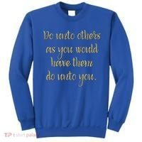 Do Unto Others Golden Rule Bible Quote Cool Gift Sweatshirt thumb 0